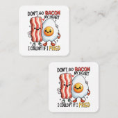 Dont Go Bacon Mein Herz Quadratische Visitenkarte (Vorne/Hinten)
