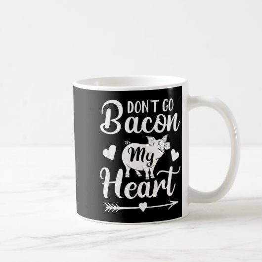 Dont Go Bacon My Heart Funny Valentines Day G Lo Kaffeetasse (Rechts)