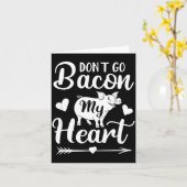 Dont Go Bacon My Heart Funny Valentines Day G Lo Karte (Gelbe Blume)