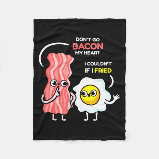 Dont Go Bacon My Heart I Couldnt If I Fried Valent Fleecedecke (Vorderseite)