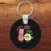 Dont Go Bacon My Heart I Couldnt If I Fried Valent Schlüsselanhänger (Vorderseite)