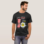 Dont Go Bacon My Heart I Couldnt If I Fried Valent T-Shirt (Vorne ganz)