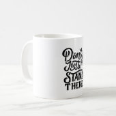 dont go just stand there  kaffeetasse (Vorderseite Links)