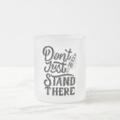dont go just stand there mattglastasse (Mittel)