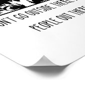 Dont Go Outside There Are People Out There _1  Poster (Ecke)