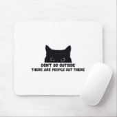 Dont Go Outside There Are People Out There  Mousepad (Mit Mouse)