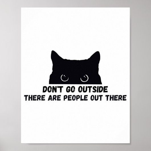 Dont Go Outside There Are People Out There  Poster (Vorne)
