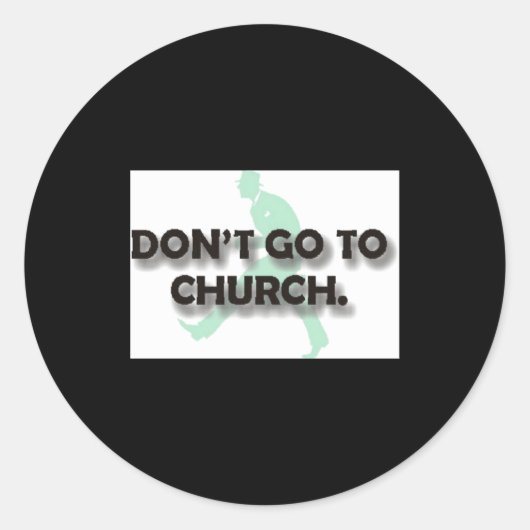 Dont Go To Church  Runder Aufkleber (Vorderseite)