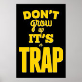 Don't grow up it's a trap! Inspirational Poster (Vorne)