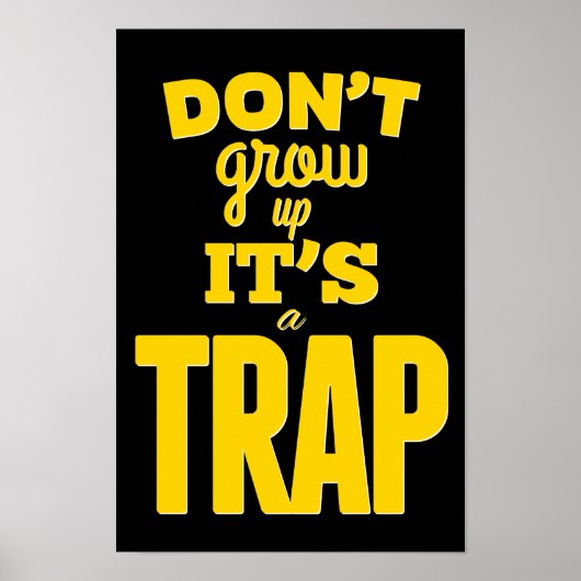 Don't grow up it's a trap! Inspirational Poster (Vorne)
