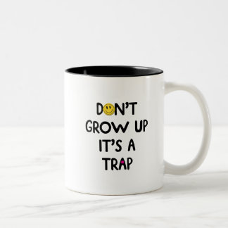 Don't grow up, it's a trap! Mug Zweifarbige Tasse