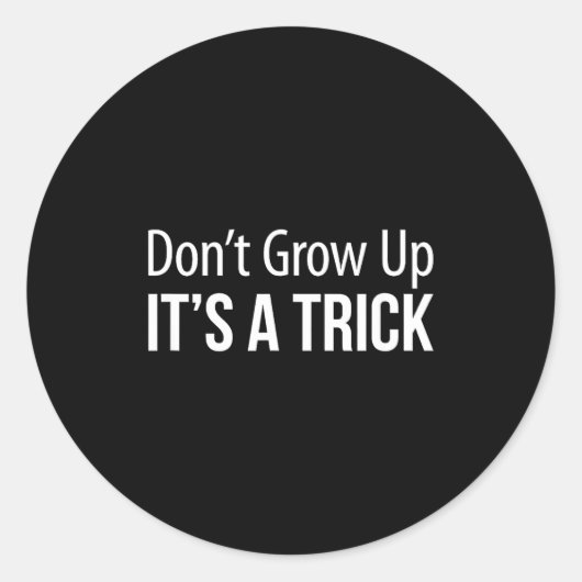 Don't Grow Up - It's A Trick - Runder Aufkleber (Vorderseite)