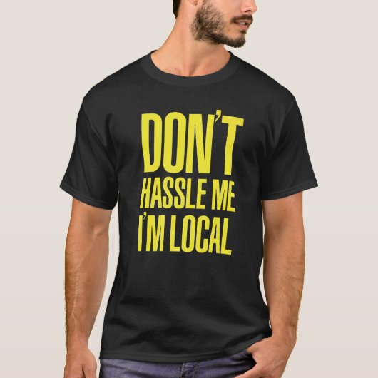 DON'T HASSLE ME I'M LOCAL Nerd Geek WHAT ABOUT BOB T-Shirt (Vorderseite)