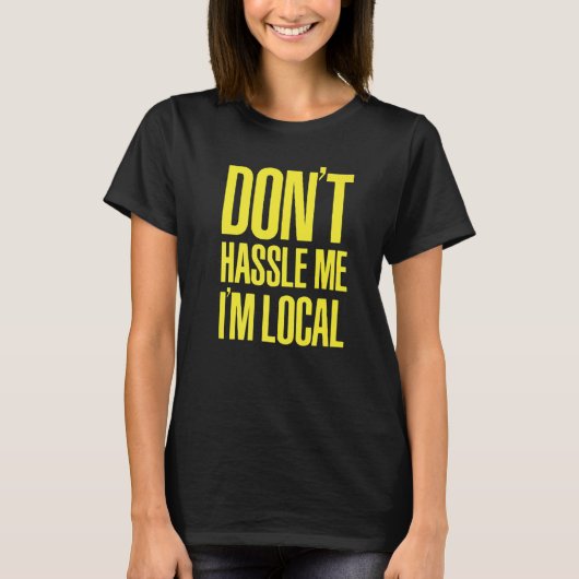 DON'T HASSLE ME I'M LOCAL Nerd Geek WHAT ABOUT BOB T-Shirt (Vorderseite)