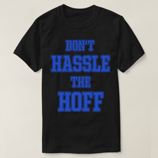DONT HASSLE THE HOFF T-Shirt (Design vorne)