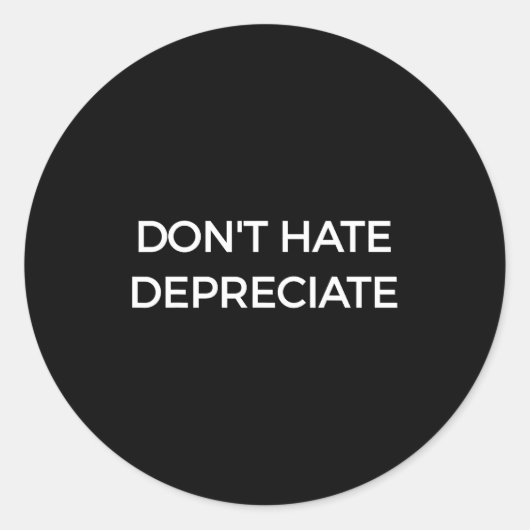 Don't Hate Depreciate Accounting Pun Funny Jokes S Runder Aufkleber (Vorderseite)