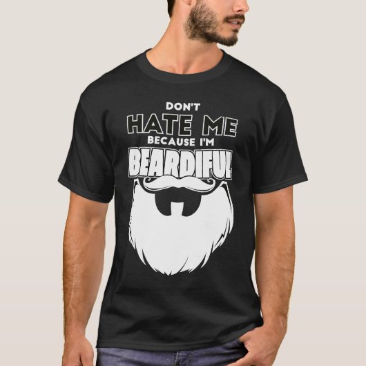 Don't Hate Me Because I'm Beardiful For Men T-Shirt (Vorderseite)