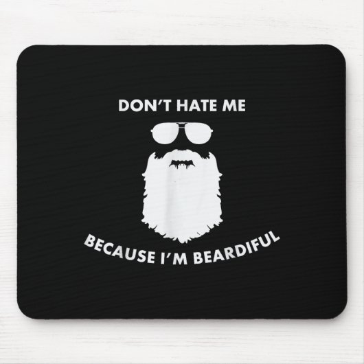 Don't Hate Me Because I'm Beardiful Shirt For Bear Mousepad (Vorne)