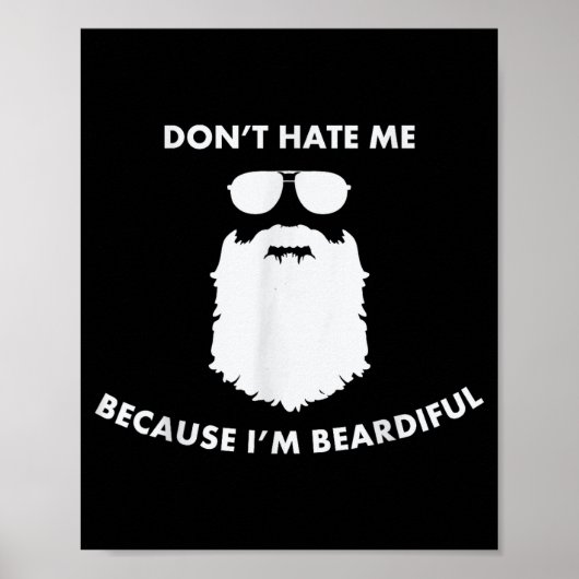 Don't Hate Me Because I'm Beardiful Shirt For Bear Poster (Vorne)
