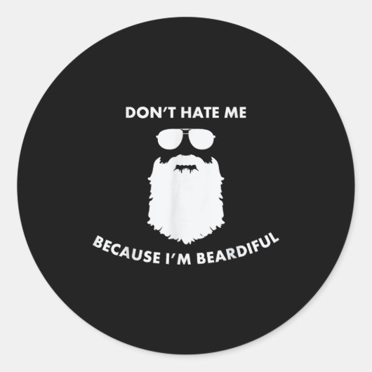 Don't Hate Me Because I'm Beardiful Shirt For Bear Runder Aufkleber (Vorderseite)
