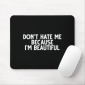 Don't Hate Me Because I'm Beautiful - Funny Gamer Mousepad (Mit Mouse)