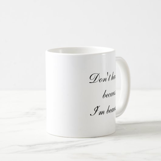 Dont Hate Me Because Im Beautiful Kaffeetasse (VorderseiteRechts)