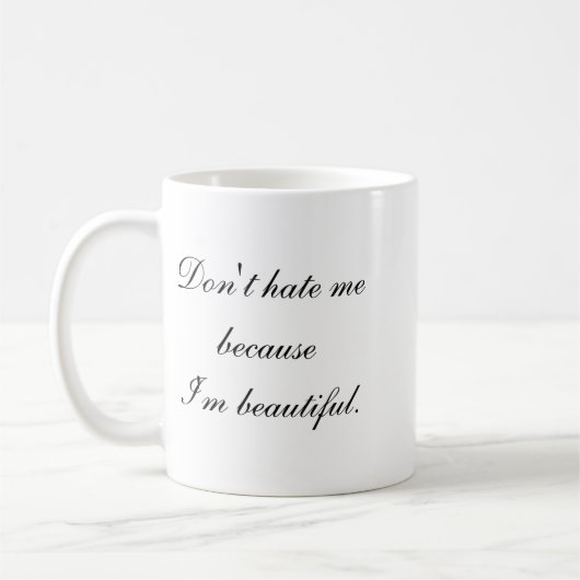 Dont Hate Me Because Im Beautiful Kaffeetasse (Links)