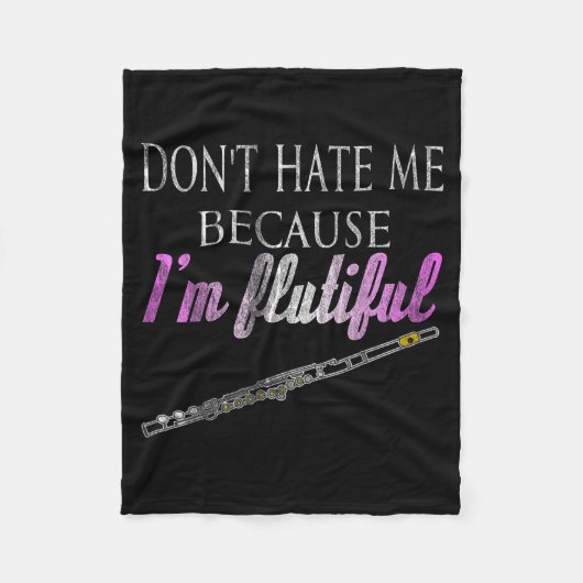 Don't Hate Me Because I'm Flutiful Flute Fleecedecke (Vorderseite)