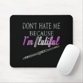 Don't Hate Me Because I'm Flutiful Flute  Mousepad (Mit Mouse)