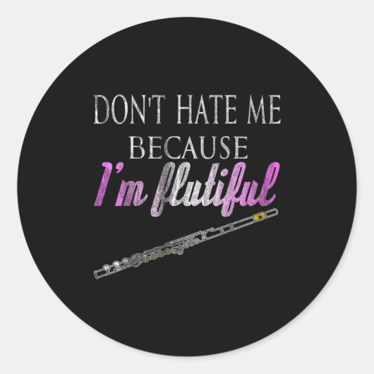 Don't Hate Me Because I'm Flutiful Flute Runder Aufkleber (Vorderseite)