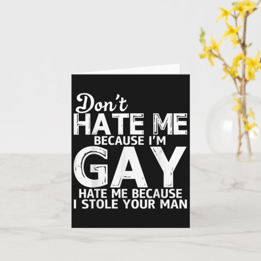Don't Hate Me Because I'm Gay Hate Me Because Stol Karte (Gelbe Blume)