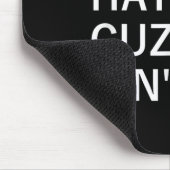 Don't Hate Me Cuz You Aint Me, Funny, Jokes, Sarca Mousepad (Ecke)