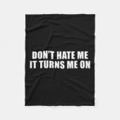 Don't Hate Me It Turns Me On Fleecedecke (Vorderseite)