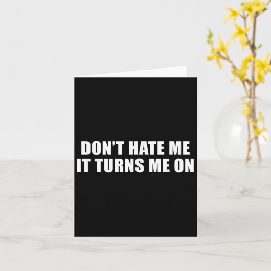 Don't Hate Me It Turns Me On Karte (Gelbe Blume)