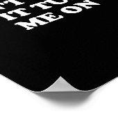 Don't Hate Me It Turns Me On  Poster (Ecke)