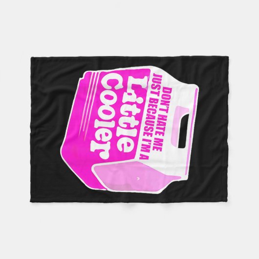 Don't Hate Me Just Because I'm A Little-cooler Fleecedecke (Vorderseite (Horizontal))