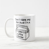 Don't Hate Me Just Because I'm A Little Cooler Kaffeetasse (Links)