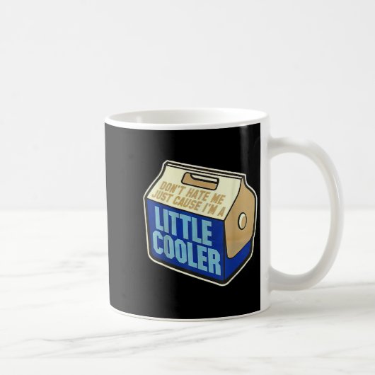 Don't Hate Me Just Because I'm A Little-cooler Kaffeetasse (Rechts)