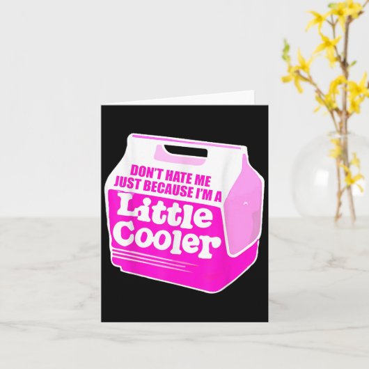 Don't Hate Me Just Because I'm A Little-cooler Karte (Gelbe Blume)