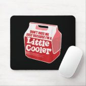Don't Hate Me Just Because I'm A Little-cooler Mousepad (Mit Mouse)
