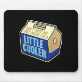Don't Hate Me Just Because I'm A Little-cooler Mousepad (Vorne)