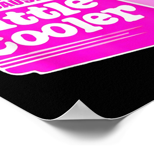 Don't Hate Me Just Because I'm A Little-cooler Poster (Ecke)