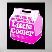Don't Hate Me Just Because I'm A Little-cooler Poster (Vorne)