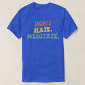 Dont Hate Meditate IV T-Shirt (Design vorne)