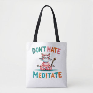 "Don't Hate Meditate" Lustiger Katzenliebhaber Tasche