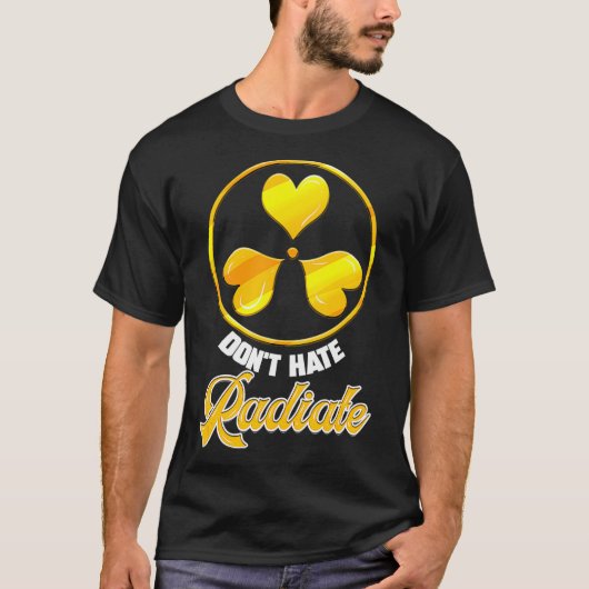 Dont Hate Radiate Radiology Technician Gift  T-Shirt (Vorderseite)