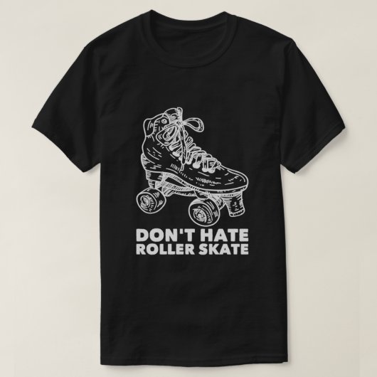 Dont Hate Roller Skate Roller Skaten 2 T-Shirt (Design vorne)
