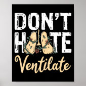 Dont Hate Ventilate Resratory Therast Pulmono _1  Poster (Vorne)