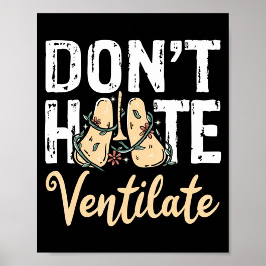 Dont Hate Ventilate Resratory Therast Pulmono _1  Poster (Vorne)