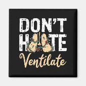 Dont Hate Ventilate Resratory Therast Pulmono _2 Magnet (Vorne)